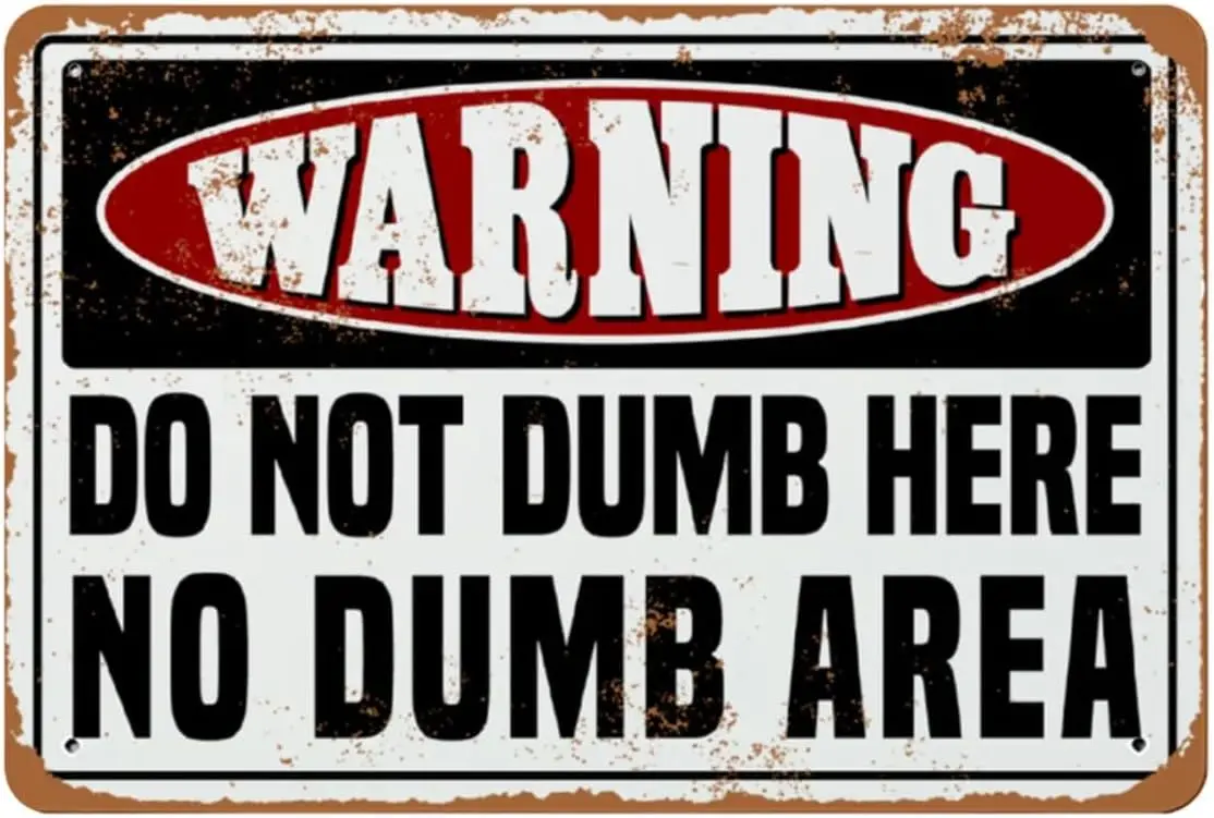 

Warning Do Not Dumb Here No Dumb Area Aluminum Tin Sign Metal Wall Art Decorations Iron Painting for Home Decor Room Door Access