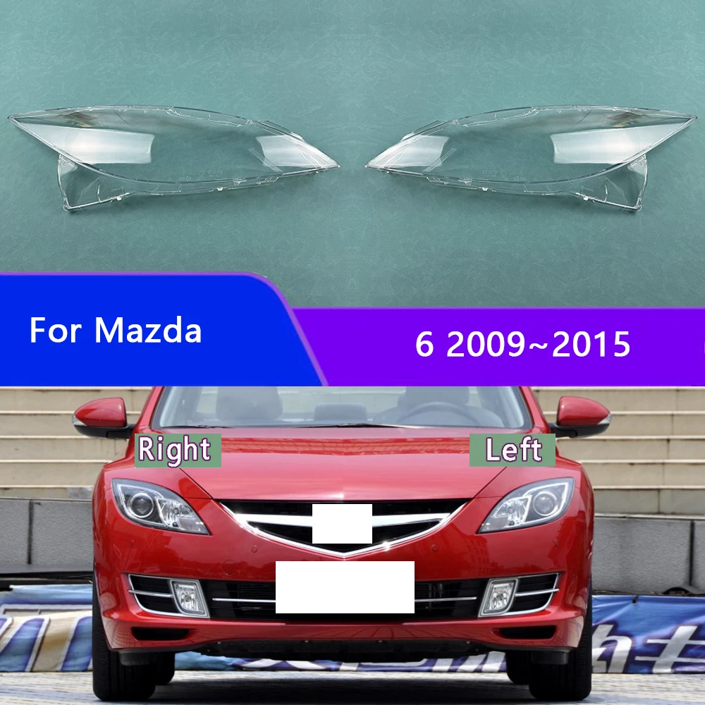 

For Mazda 6 2009~2015 Headlamp Cover Headlight Transparent Lens Lamp Shell Masks Plexiglass Replace Original Lampshade