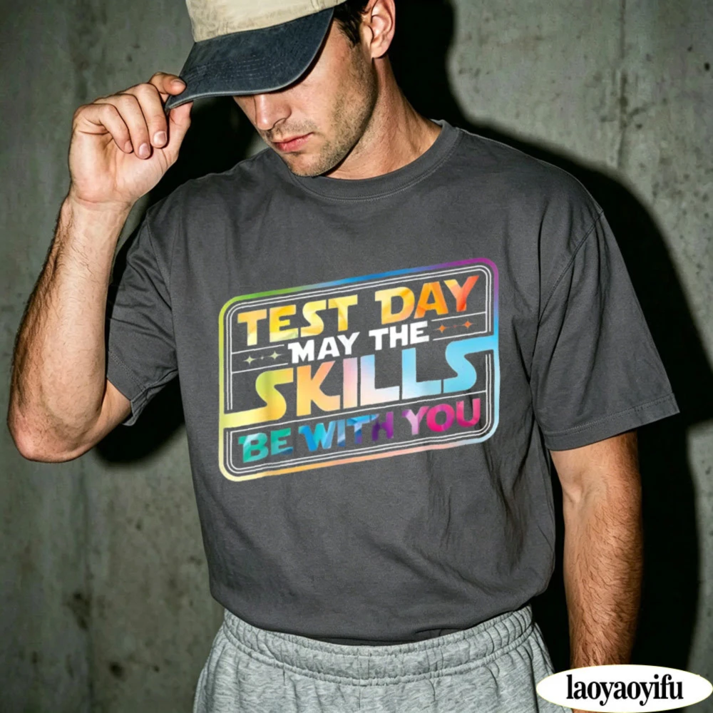 Test Day May The Skills Be with You Men T Shirt Asual Summer Streetwear Top Funny School Exam Graphic Tee Teacher Student Gift