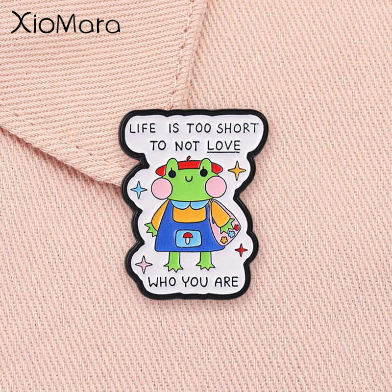 Life Is Too Short To Not Love Who You Are Enamel Pin Cartoon Beret Skirt Frog Animal Brooch Self‑love Quote Positive Badge Jewel