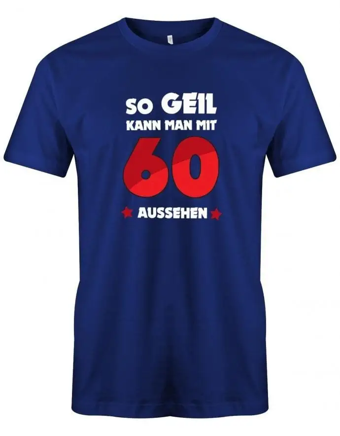 So Geil Kann Man Mit 60 Aussehen Verlauf Geschenk Geburtstag Herren T Shirt