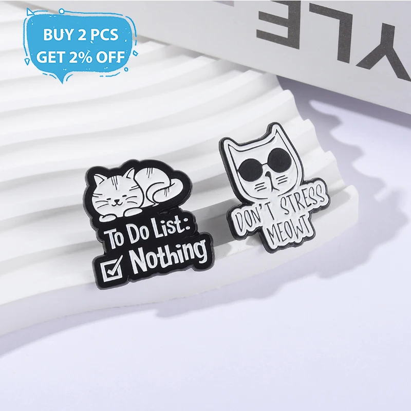 DON'T STRESS MEOWT  Enamel Pins To Do List: Nothing Metal Brooches Fashion Lapel Badge Backpack Clothes Jewelry Gift for Friends