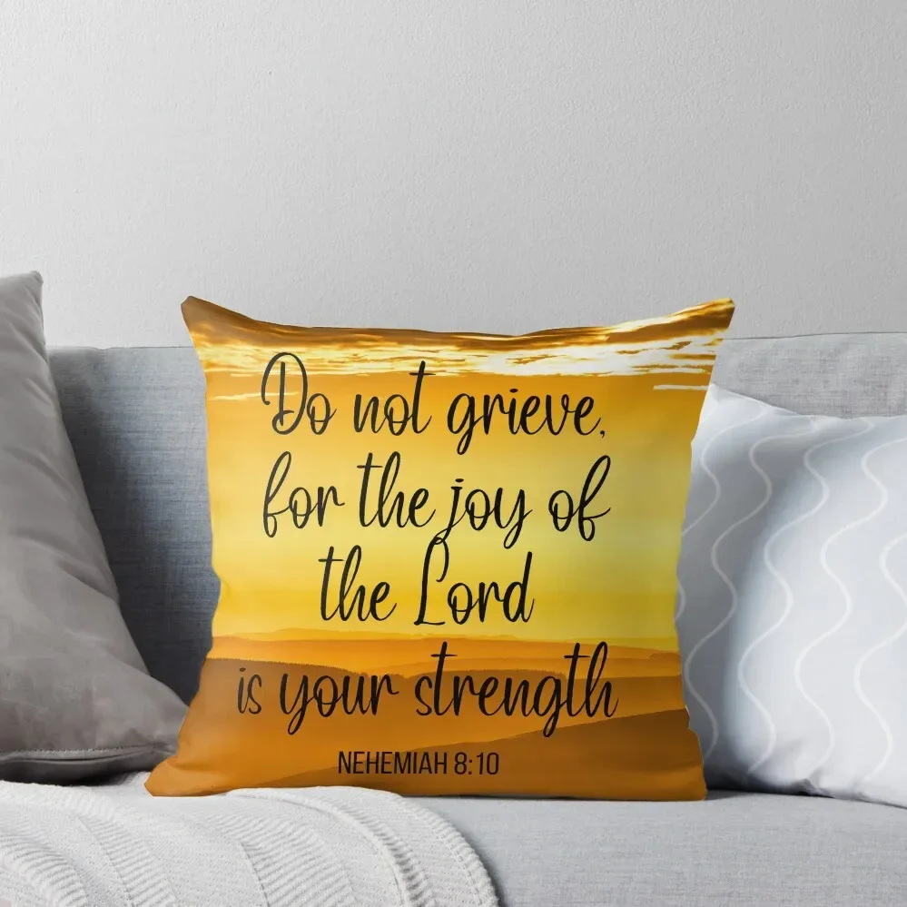 “Do Not Grieve, For the Joy of the Lord is Your Strength” (Nehemiah 8:10) Motivational Scripture Bible Verse Quote Throw Pillow