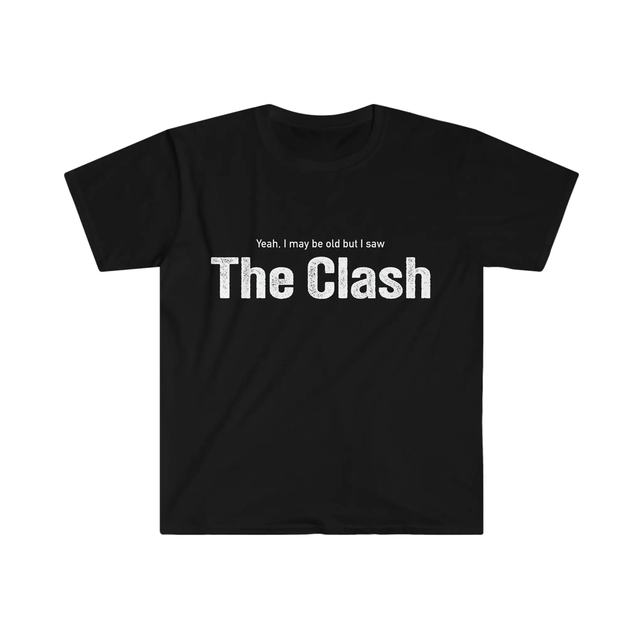 I May Be Old But Saw The Clash Tee Punk Rock T Shirt Funny Dark Adults