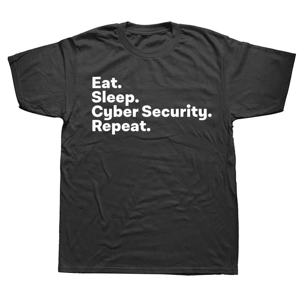 Eat Sleep Cybersecurity Gifts for Cyber Security Analyst T Shirts Graphic Cotton Streetwear Short Sleeve Summer Style T-shirt