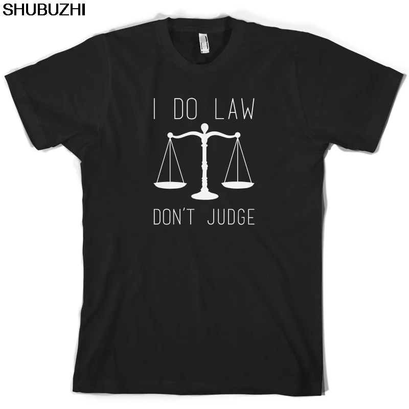 I Do Law, Don't Judge - Mens T-Shirt - Student - Barrister - Lawyer Print T Shirt Mens Short Sleeve Hot Fashion