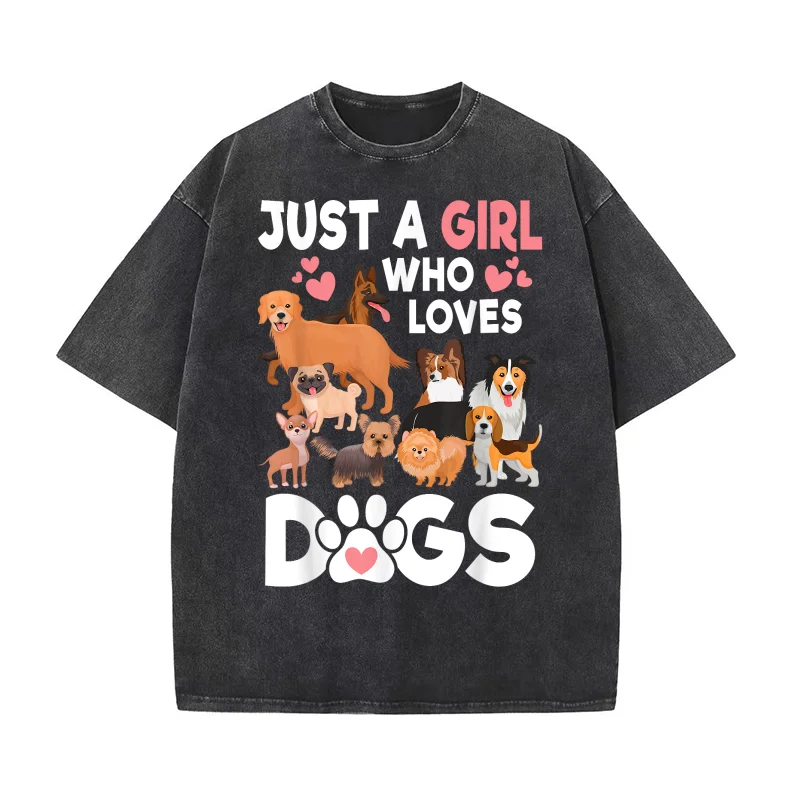 

Just A Girl Who Loves Dogs Cute Dog Lover Pure Cotton T-shirt Oversized Art Graphic Clothing For Adult Men Printed