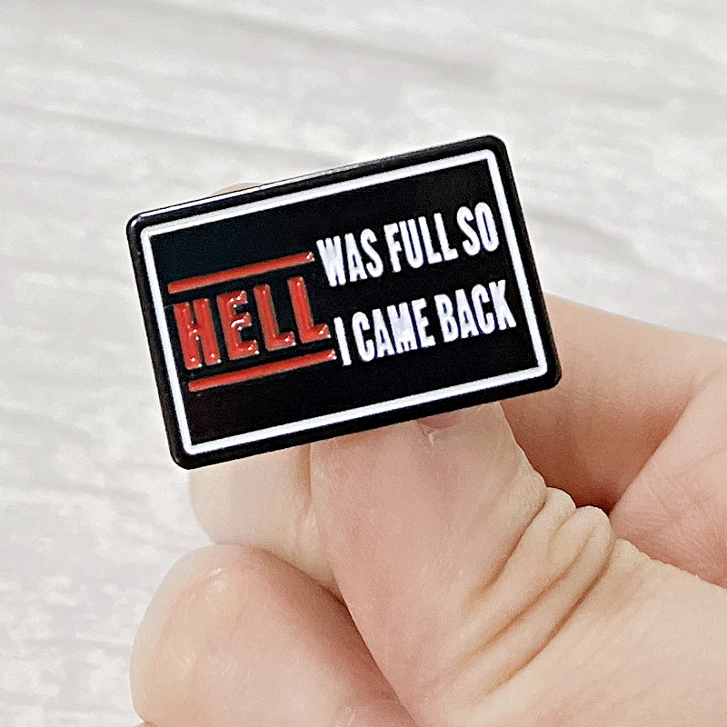 

Hell Was Full So I Came Back enamel pin Gothic metal badge Anime brooches Funny Devil Quotes jewelry