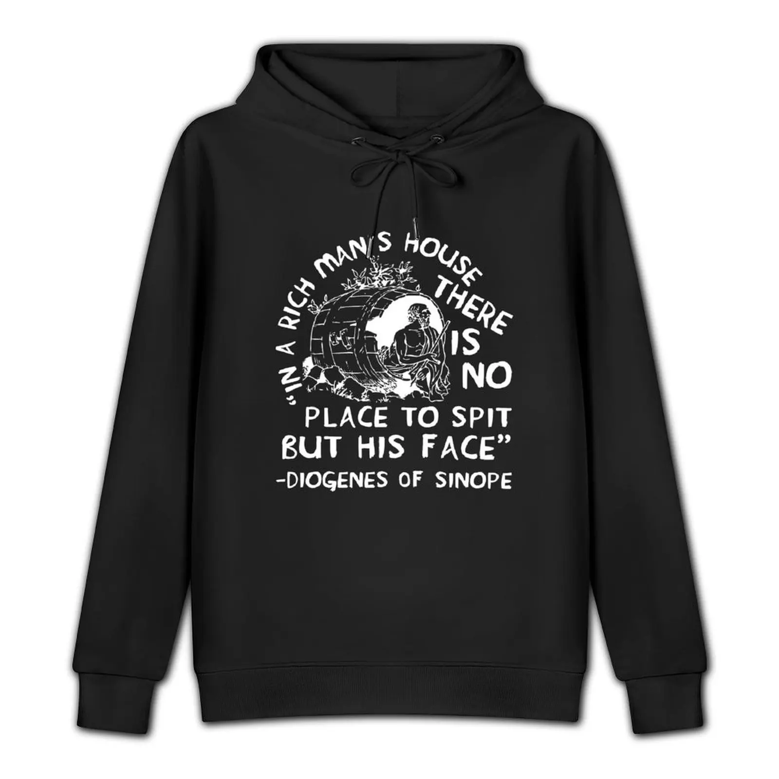 In A Rich Man's House There Is No Place To Spit But His Face - Diogenes of Sinope, Quote, Philosopher Pullover Hoodie