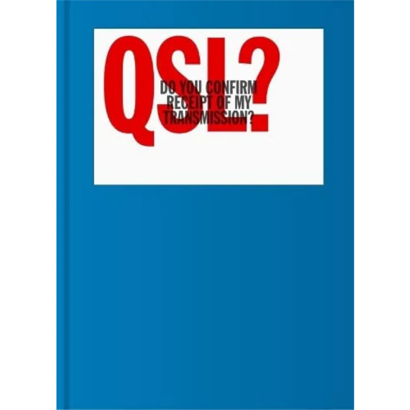 QSL Do You Confirm Receipt Of My Transmission A Visual Language Of Twoway Radio Communication 9780578390529