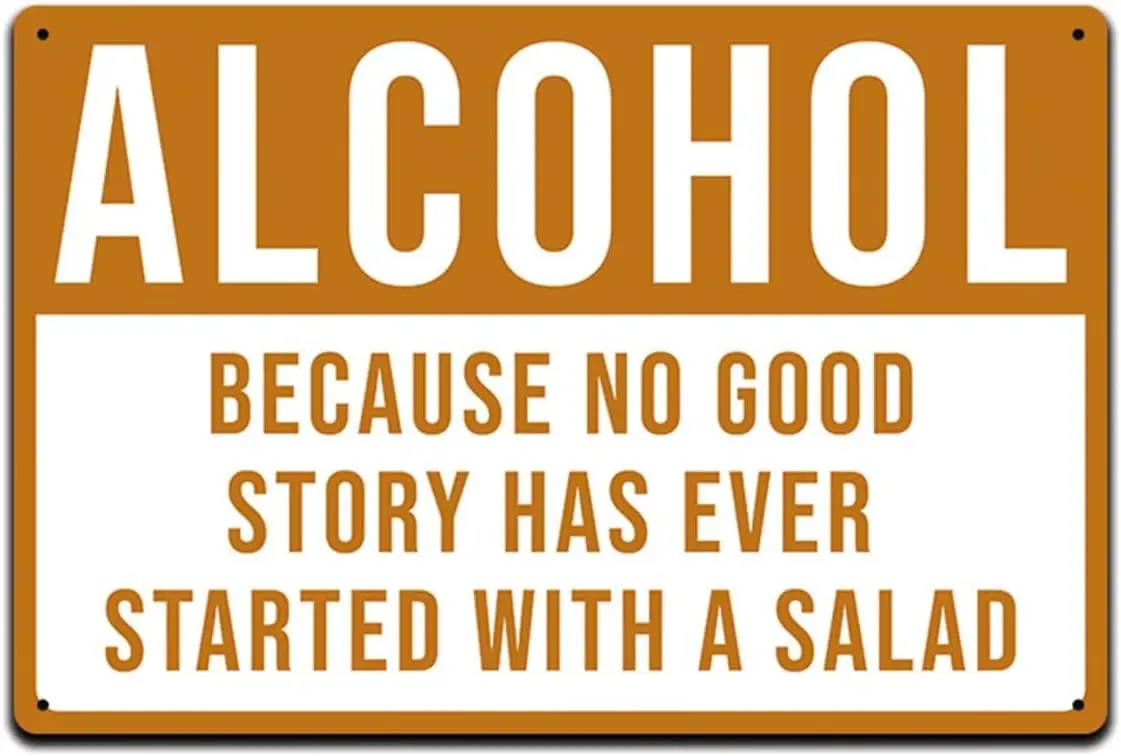 Alcohol Because No Good Story Started with A Salad Tin Sign Vintage Wall Decor Metal Sign ,24ja03scC115