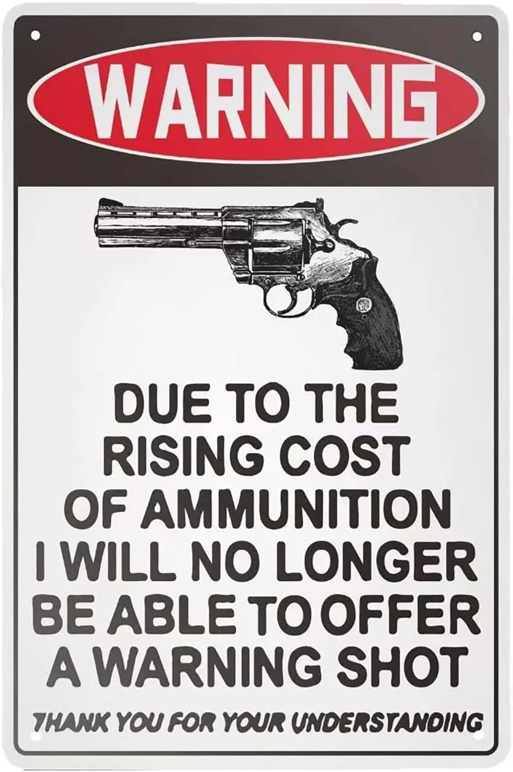 Due to The Rising Cost of Ammunition I Will No Longer Be Able to Offer A Warning Shot Tin Sign Vintage Style Metal for Home Cafe