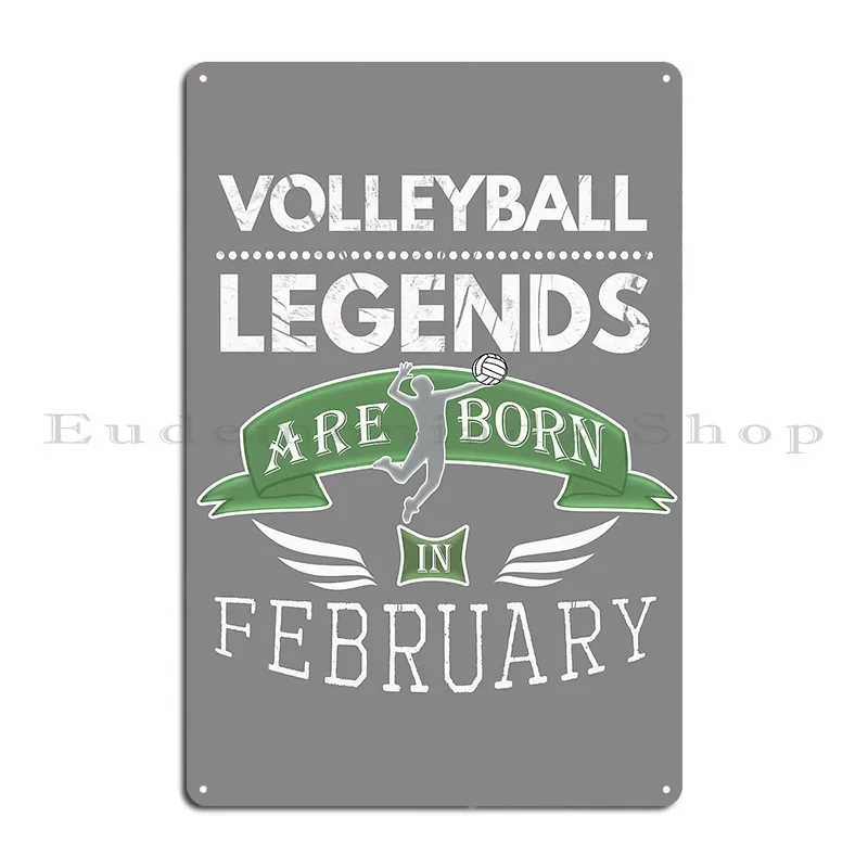 Volleyball Legends Are Born In February Boys Metal Plaque Party Bar Cave Create Designs Club Tin Sign Poster