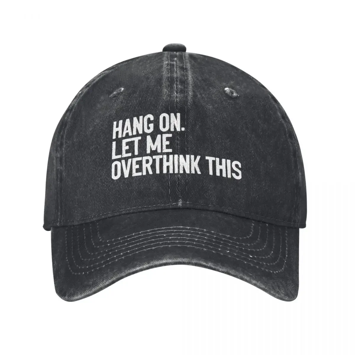 Hang On Let Me Overthink This Baseball Cap birthday Military Tactical Cap Men Caps Women's