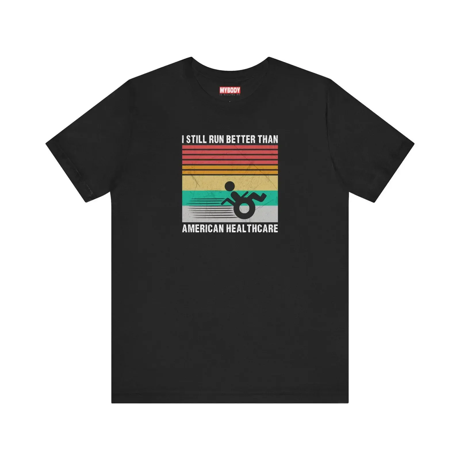Funny Disabled T Shirt I Still Run Better Than American Healthcare Humorous Wheelchair Handicapped vintage Washed Unisex
