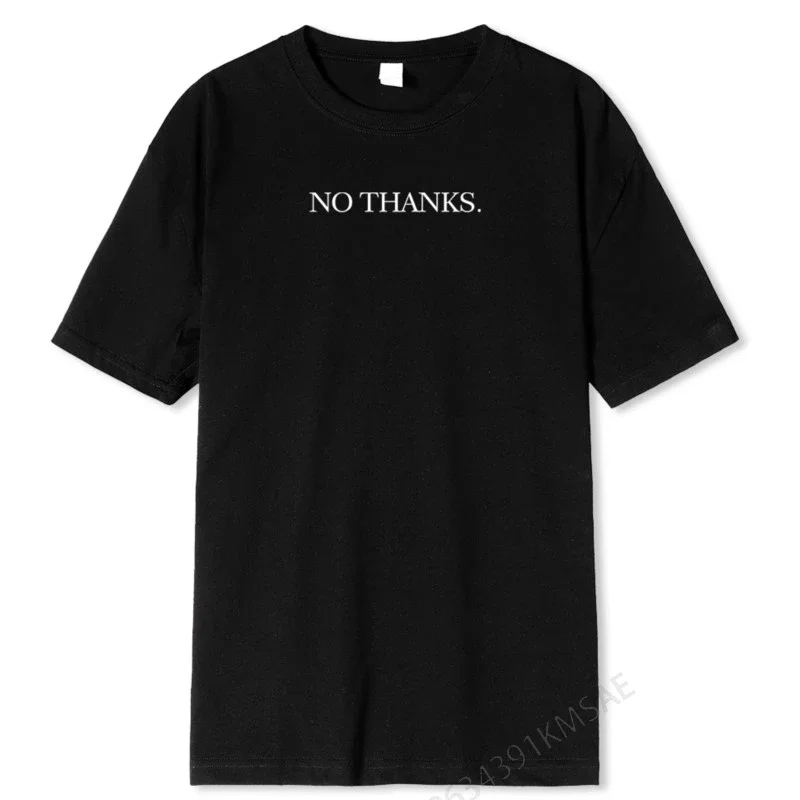 No Thanks Hip Hop Funny Printing T-Shirt Men Fashion Tee Clothes Summer Loose Menswear Cotton Casual Tshirt Oversize T Shirts