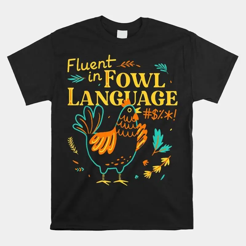 

HOT SALE Fluent In Fowl Language Funny Novelty Chicken T shirt Size S 5XL