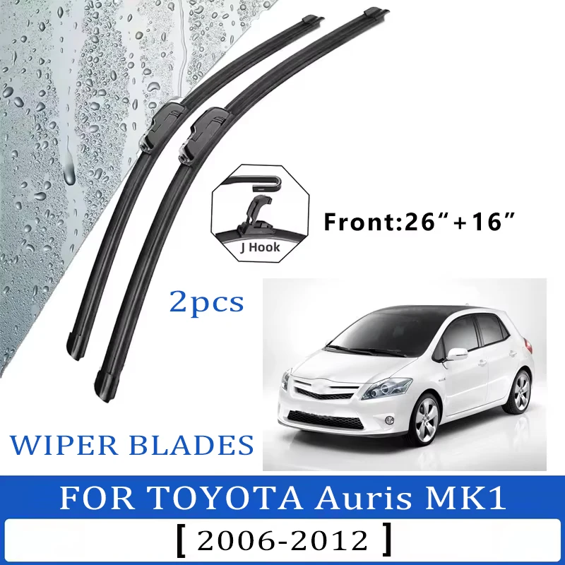 

For TOYOTA Auris MK1 Hatchback 2006-2012 2011 2012 26“+16” Front Windscreen Wiper Blades Windshield Window Accessories 2PCS
