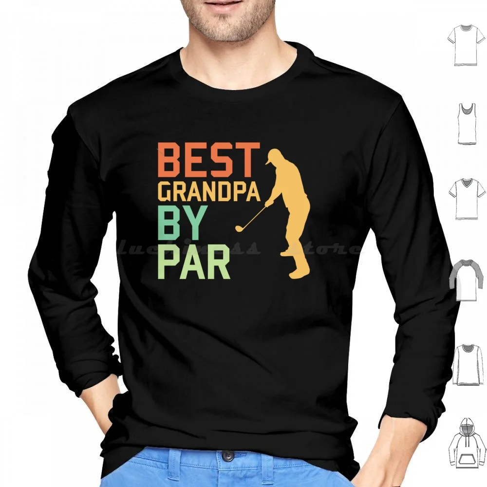 Best Grandpa By Par Golfing Gift Hoodies Long Sleeve Grandpa Fathers Day Best Grandpa By Par Golfing Golfer Golf