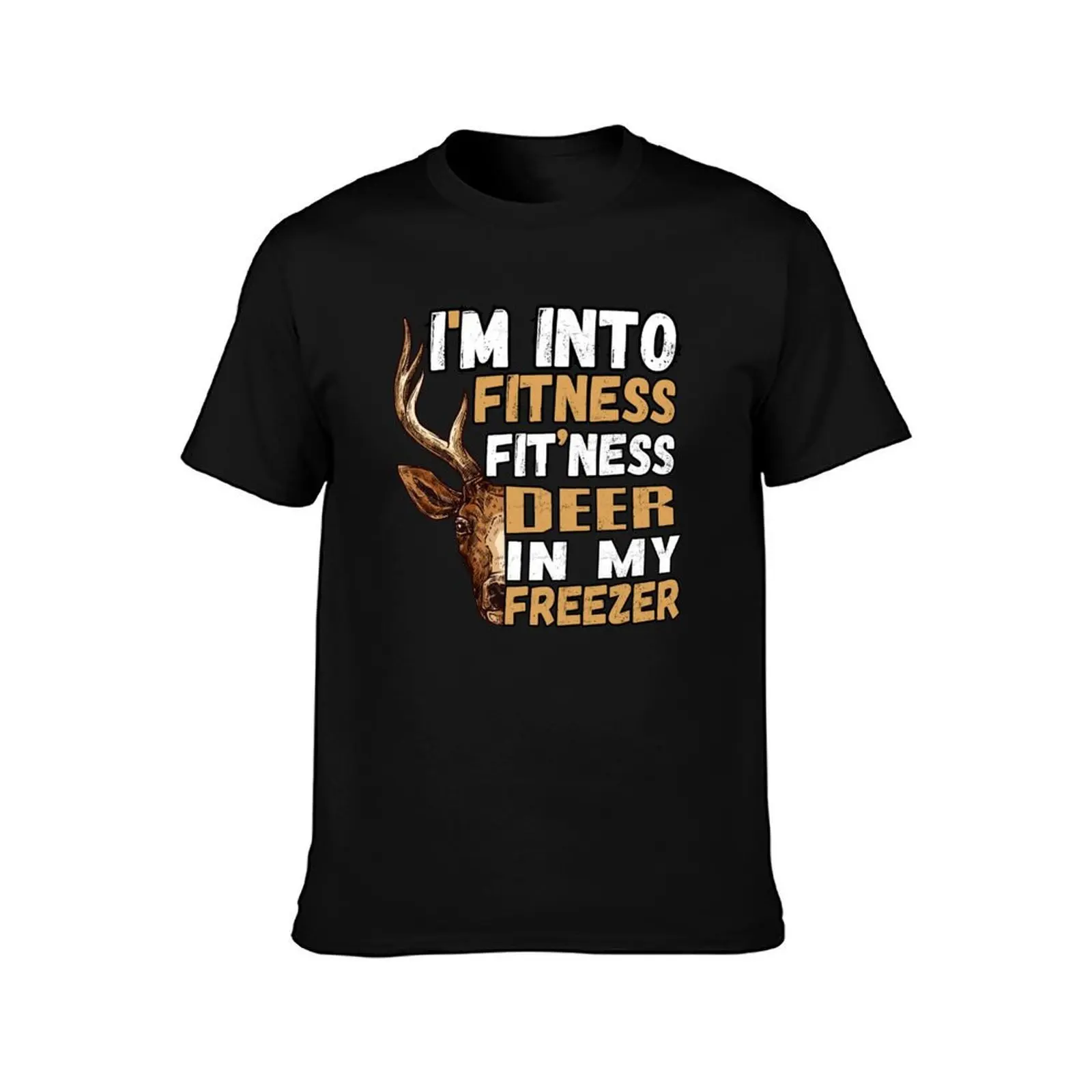 I'm into Fitness Fit'ness Deer in My Freezer , Hunting Fitness Hunter Deer lover T-Shirt, Summer Casual Cotton Tee, 100% Cotton