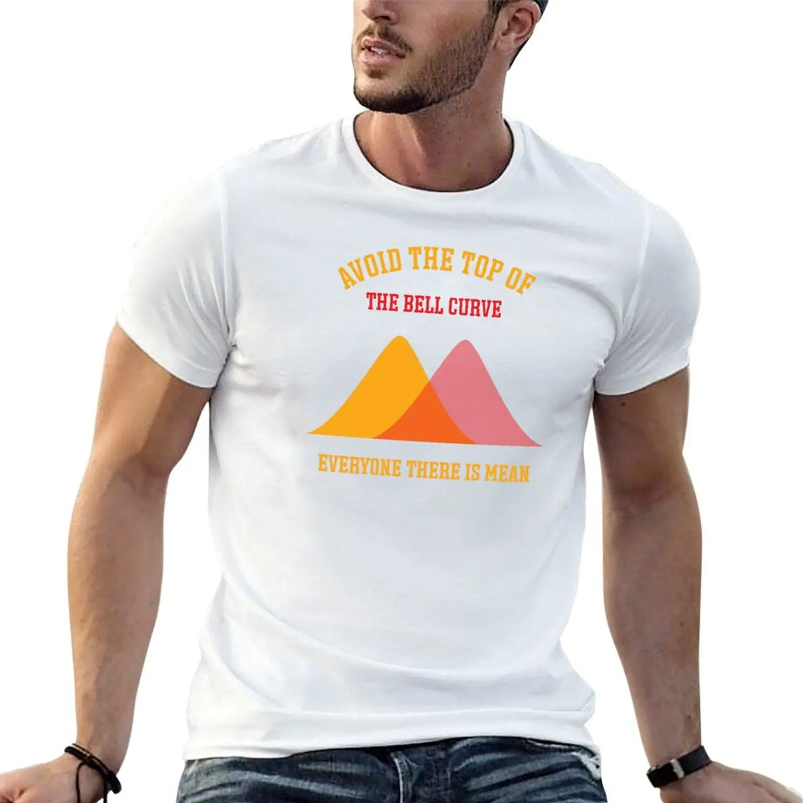 Avoid the top of the bell curve everyone there is mean T-Shirt Athletic Fit Sports Short Sleeve Top