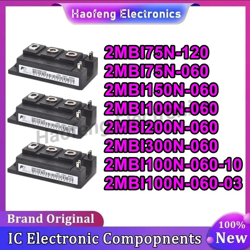 2MBI75N-120 2MBI75N-060 2MBI150N-060 2MBI100N-060 2MBI200N-060 2MBI300N-060 2MBI100N-060-10 2MBI100N-060-03 New Original