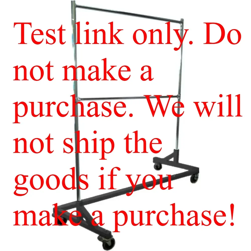 Test link only. Do not make a purchase. We will not ship the goods if you make a purchase!！！！！！GR600-EH Deluxe Commercial Grade Rolling Z Garment Rack, 400lb acity, 63