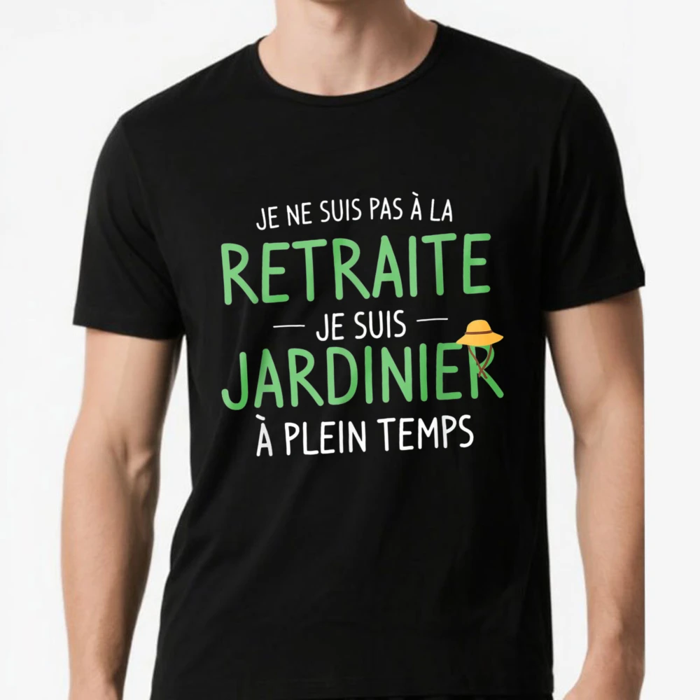 I'm Not Retired I'm a Full Time Gardener T-Shirt French Gardening Humor Men Women Casual Tops Funny Streetwear Short-sleeve Tee