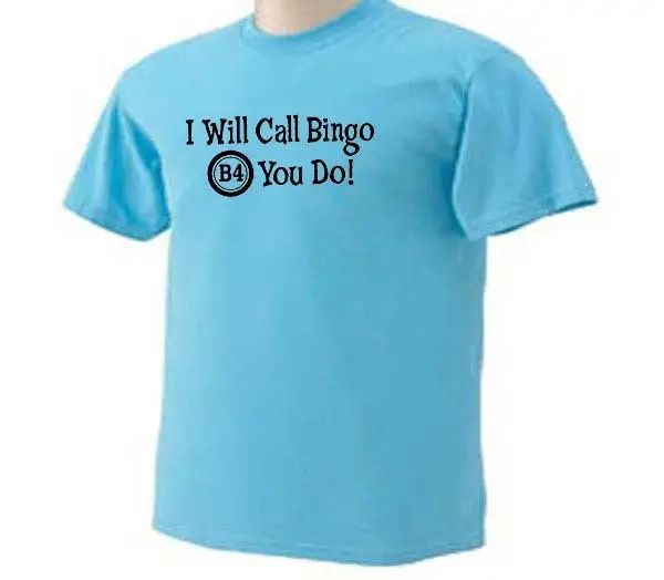 I Will Call Bingo B4 You Do Card Playing Game Dabbers Chips Calling Numbers Adult T Shirt