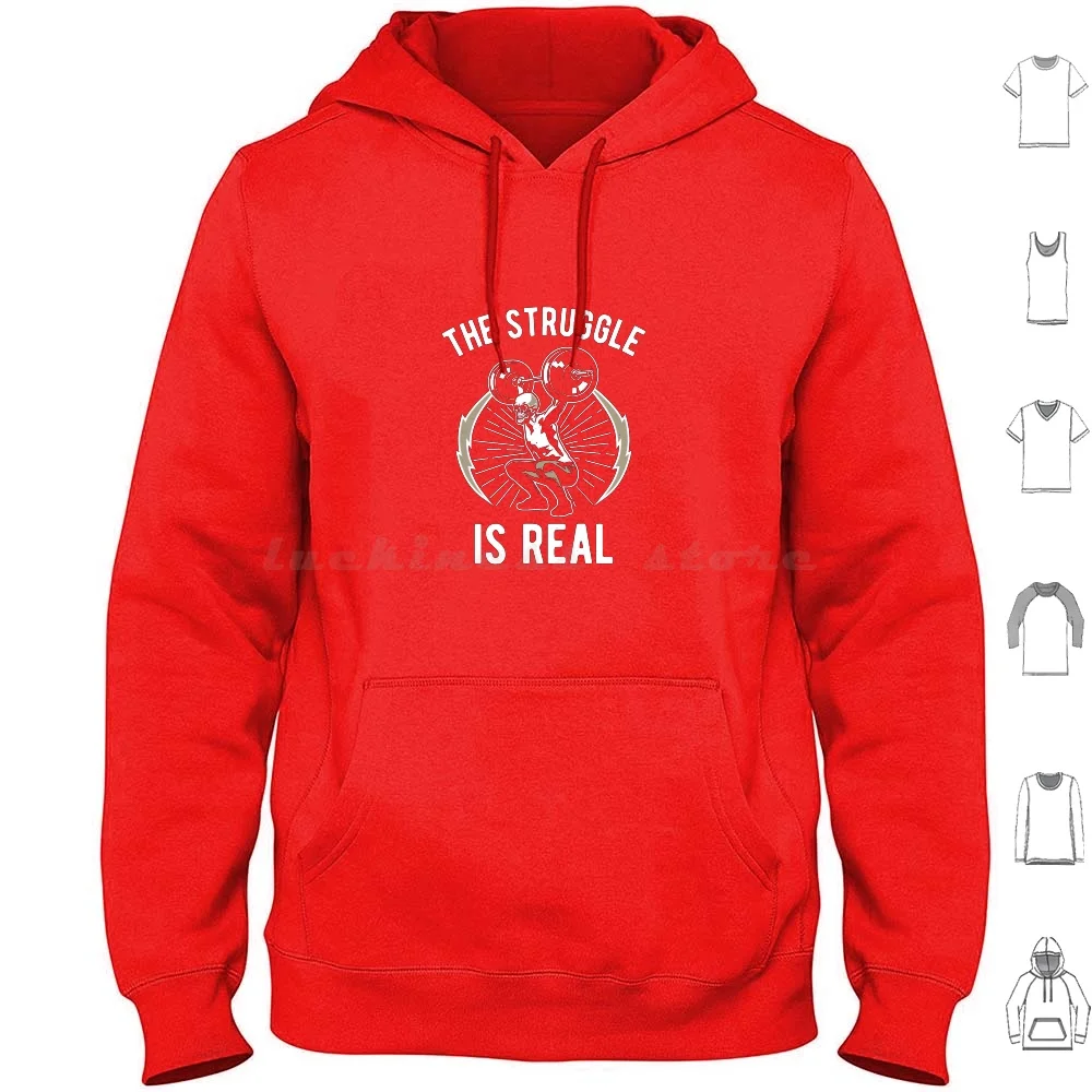 The Struggle Is Real Hoodies Long Sleeve The Struggle Is Real Bodybuilding Gym Gym Time Real Exercise Lifting Struggle