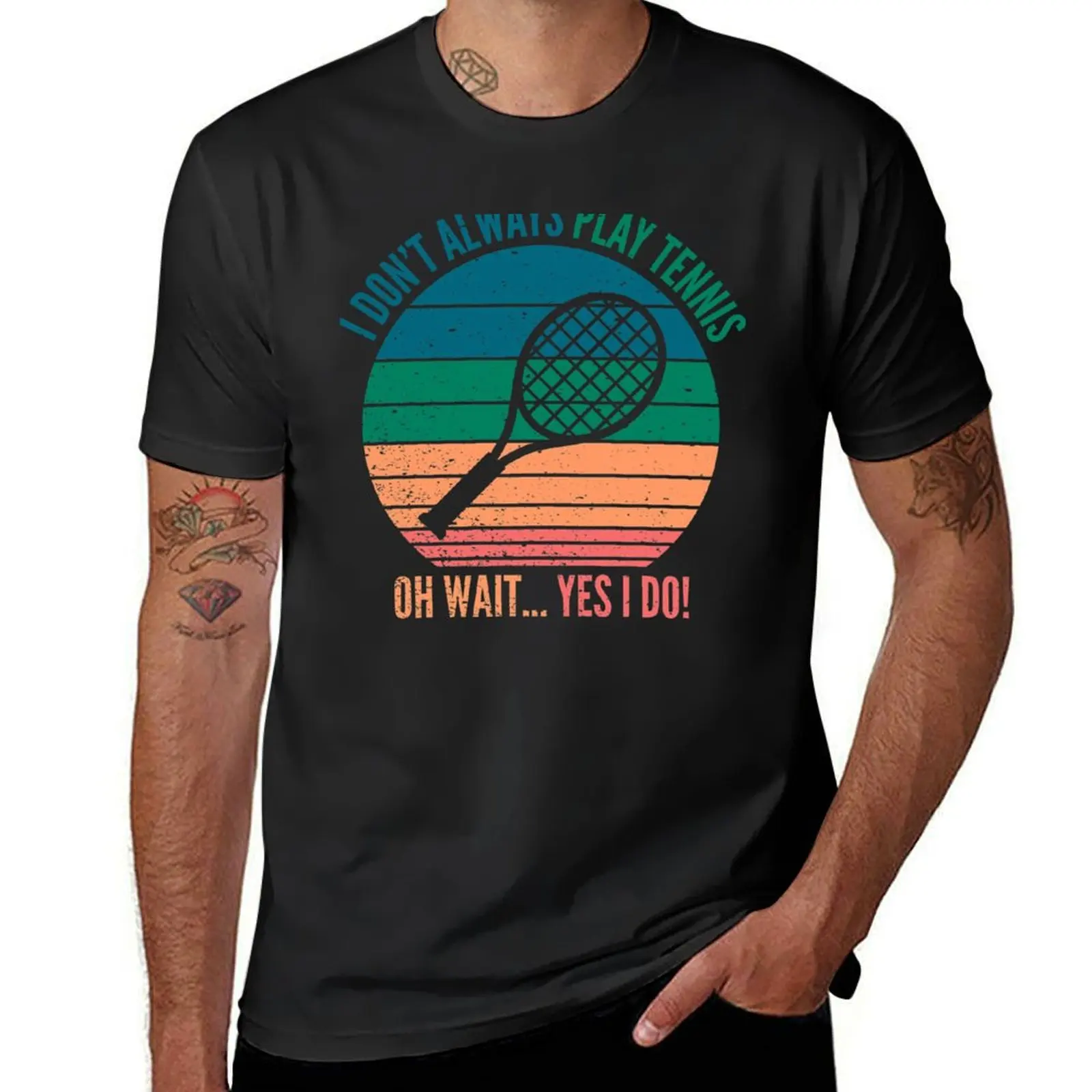 I Dont Always Play Tennis Oh Wait Yes I Do Funny Tennis Lover Quotes T-Shirt for a boy oversized new edition tshirts for men