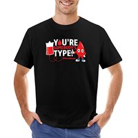 You're Somebody's Type Give Blood Bank Donation Awareness Cool Original Funny Design Gift Idea For Blood Donors For Chri T-Shirt