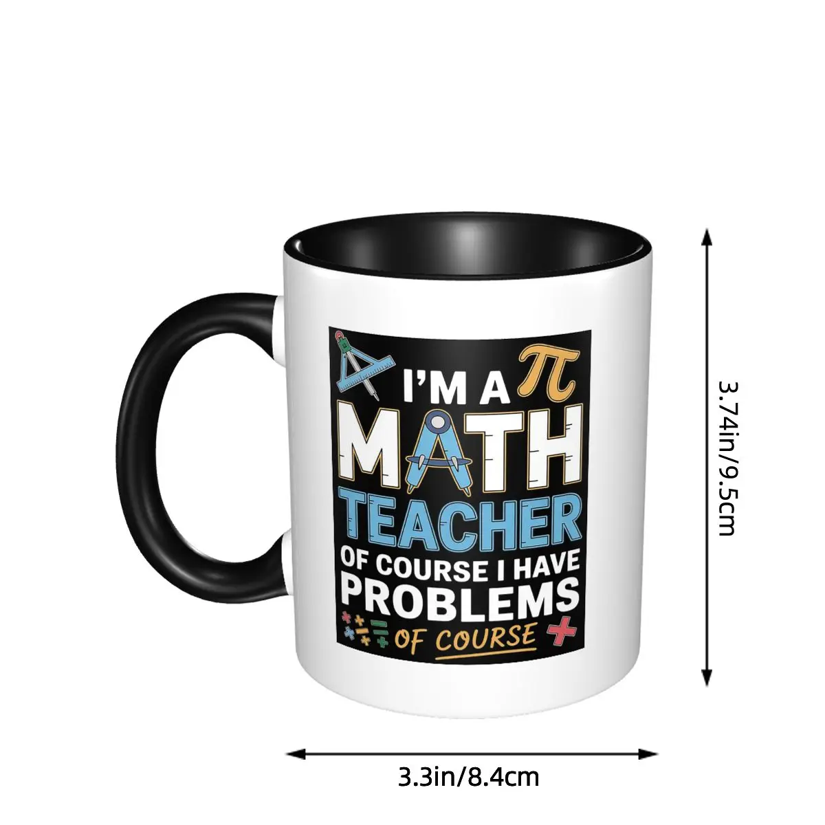 I'm A Math Teacher Of Course I Have Problems Mug Funny Ceramic Coffee Cups Tea Mugs Milk Cup Drinkware Gifts for Friends