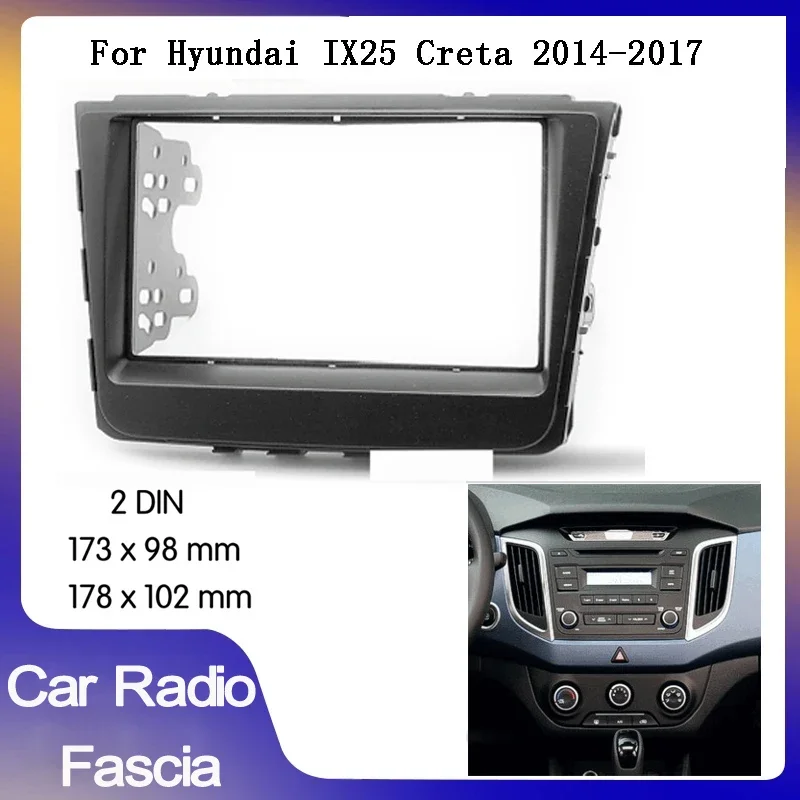 

Double din car Panel Plate Mounting Dash Installation Bezel Trim Kit for HYUNDAI IX25 Creta 2015-2017 2 Din Car Radio Fascia