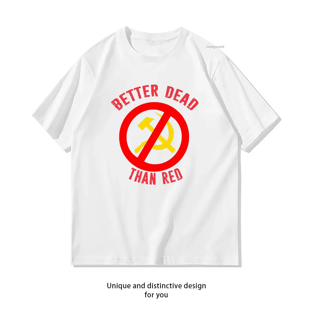 Better Dead Than Red Cold War Anti Communist Slogan Hammer and Sickle Russia t-shirt woman man cotton summer printed t shirts