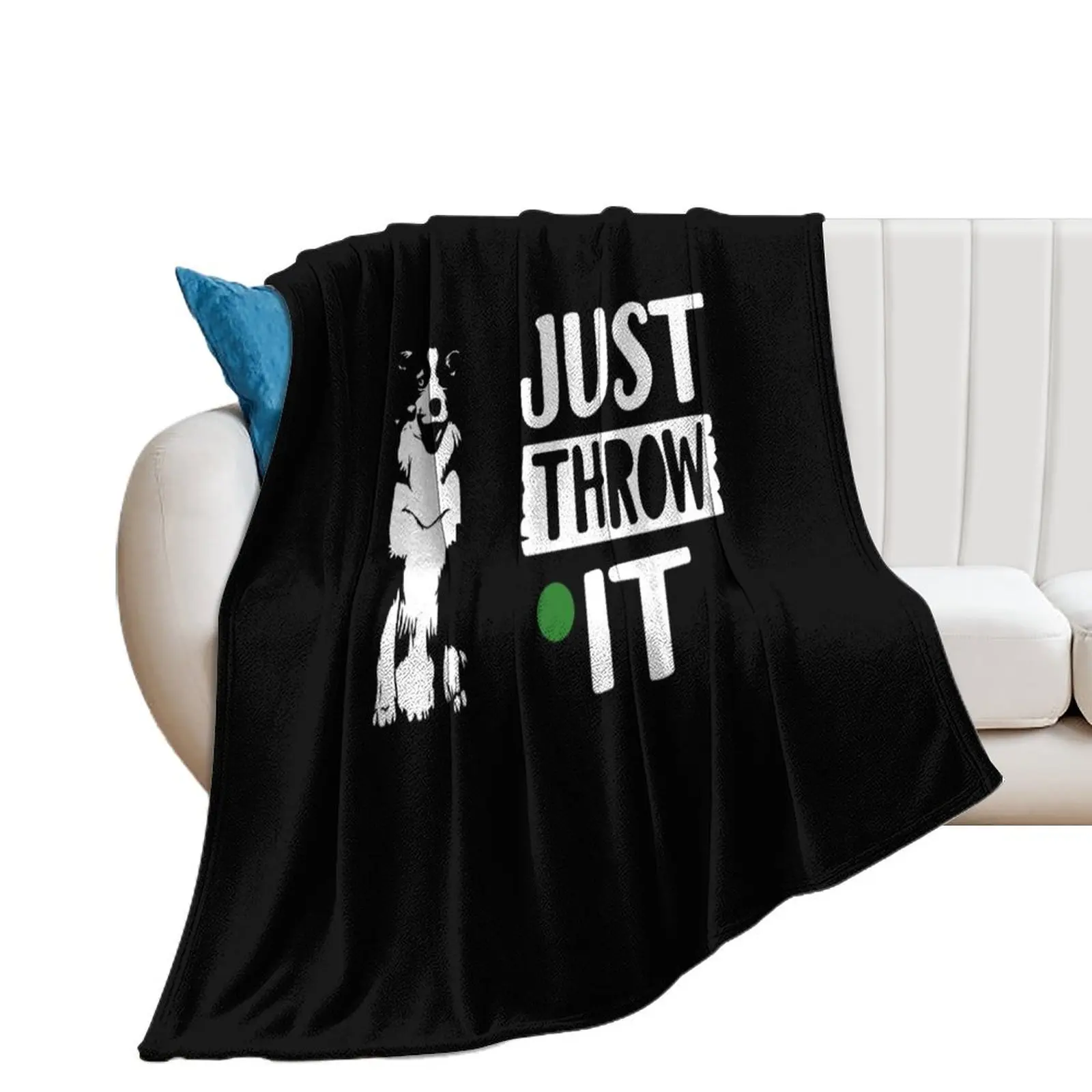 

just throw it Border Collie dogs lover, funny dogs Throw Blanket Sleeping Bag Bed Travel Summer Beddings Blankets