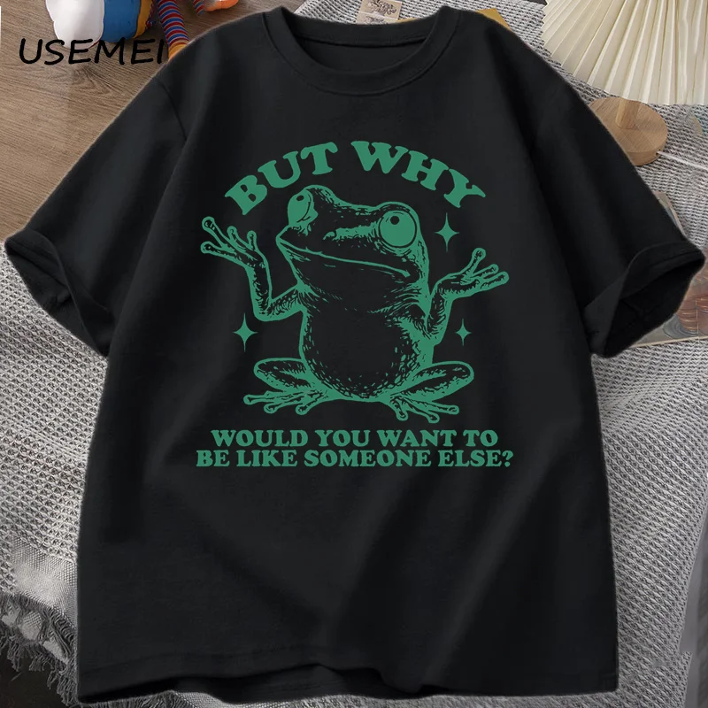 But Why Would You Want To Be Like Someone Else T-shirts Men Retro Funny Frog Graphic T Shirt Cotton Casual Short Sleeve Tees