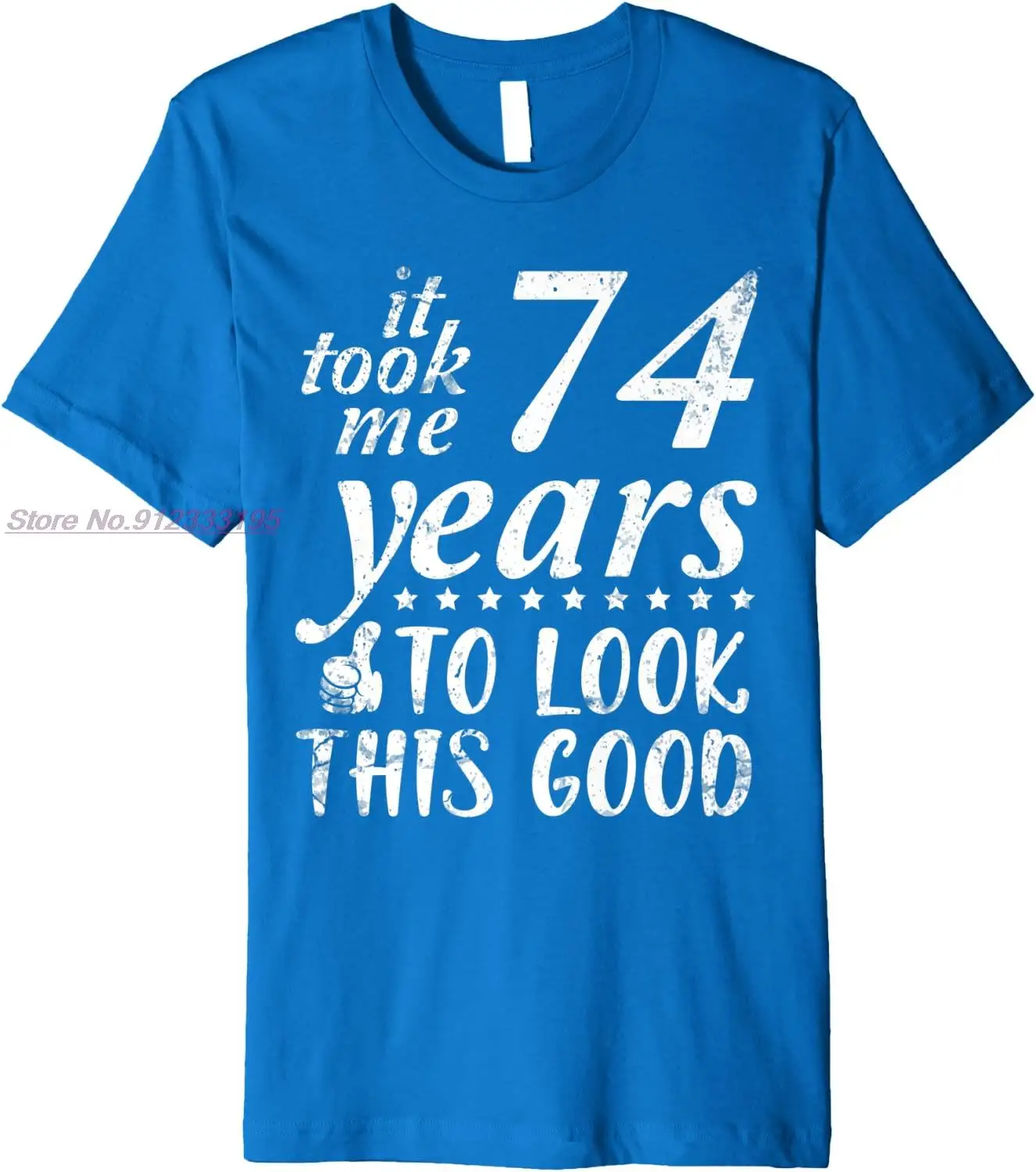 It Took Me 74 Years Old To Look This Good Happy My Birthday Premium T-Shirt