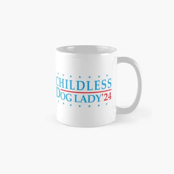 Childless Dog Lady 24 Madam President  Mug Coffee Design Photo Handle Round Gifts Simple Cup Printed Image Picture Drinkware