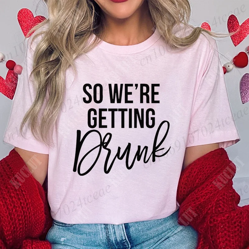 Girls Bachelorette Farewell Party Tees I'm Getting Married Women T-shirt So We're Getting Diunk Tees Bridal Shower Wedding Tops