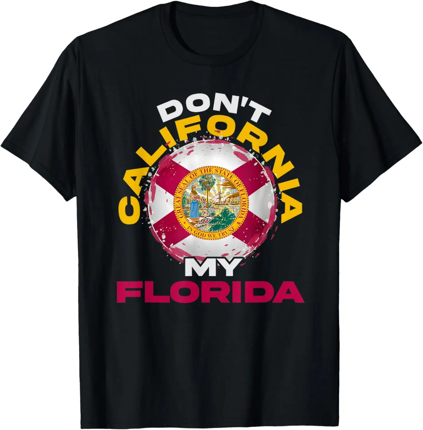 United States Dont California My Florida USA Funny Florida T-Shirt