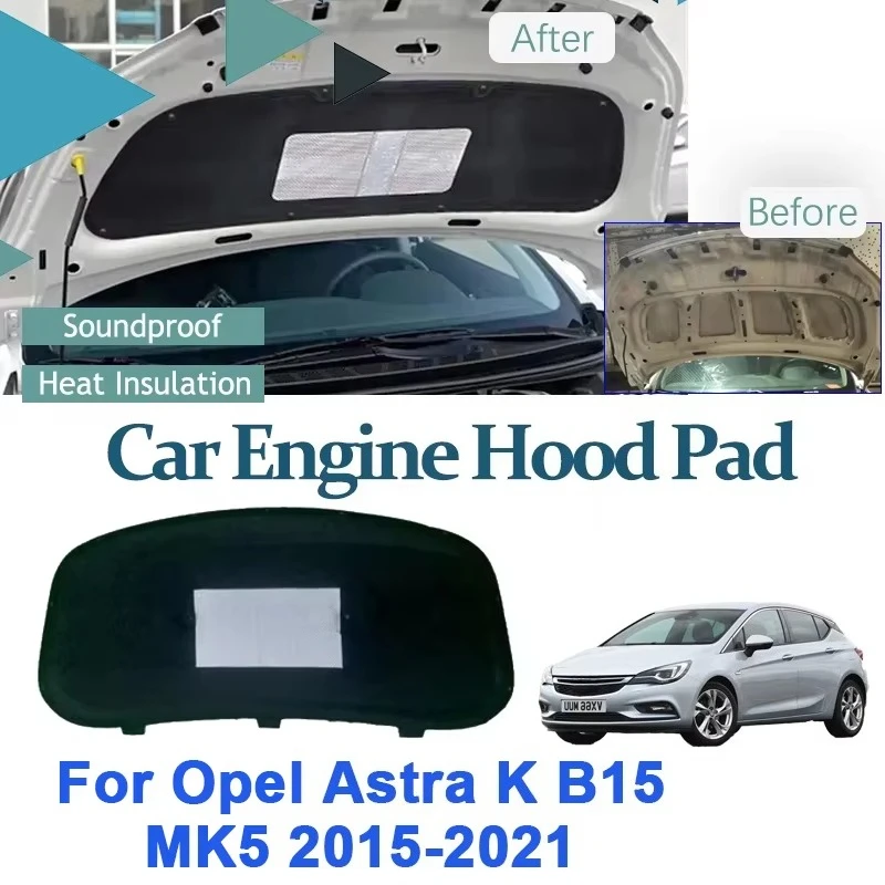 For Opel Astra K B15 MK5 Vauxhall Holden Astra 2015-2021 Sedan Auto Hood Sound Pad Soundproof Fireproof Covers Car Accessories