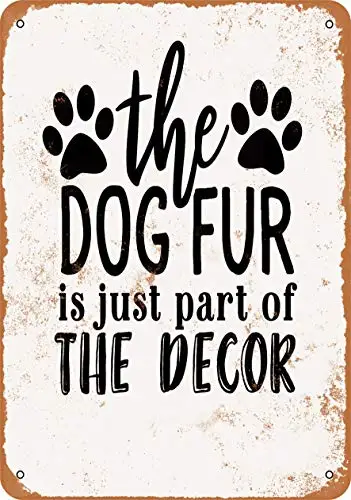 Metal Sign - The Dog Fur is Part of The DÃÂcor - Vintage Look