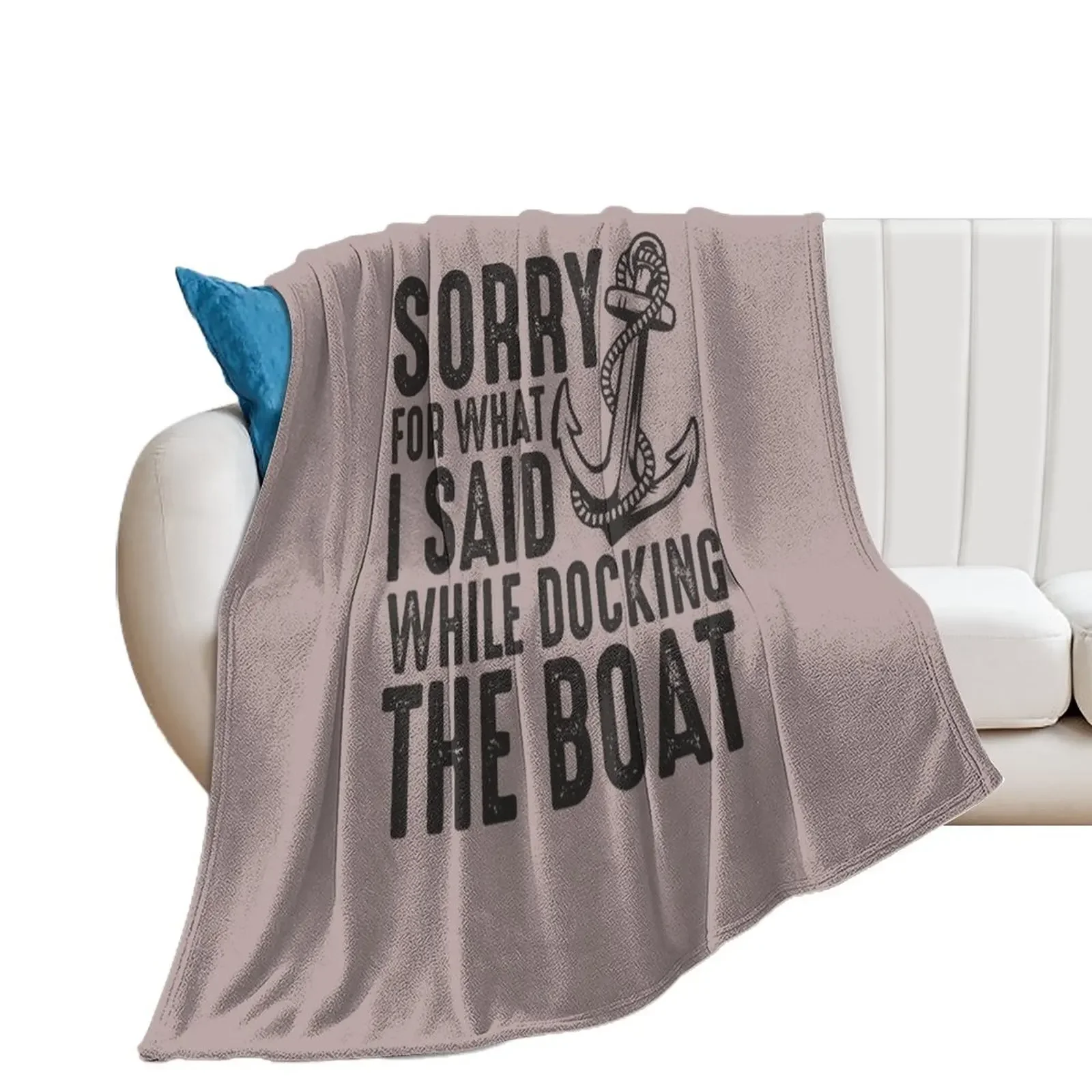 Sorry for what I said while docking the boat funny sailing quote Throw Blanket Bed covers Thins Blankets