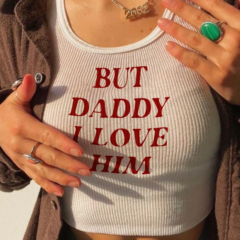 Cute Tops But Daddy I Love Him Print Y2k Aesthetic Fairy Crop Tops Punk Streetwear Sweet Girl Sexy White Graphic Summer Baby Tee