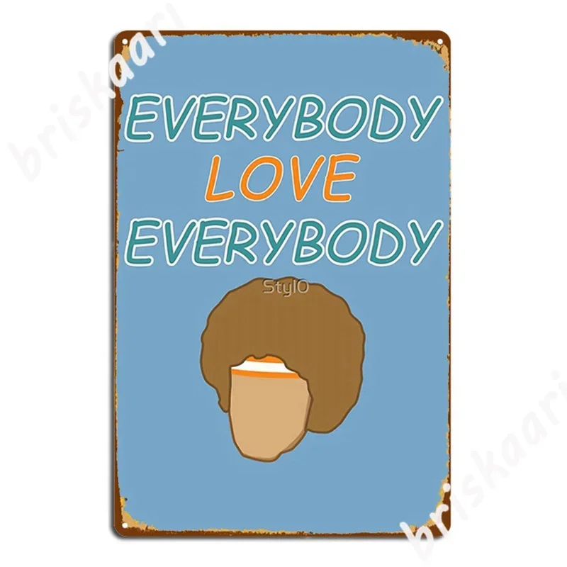 Everybody Love Everybody Metal Signs Cinema Garage Kitchen Custom Plaques Metal Posters