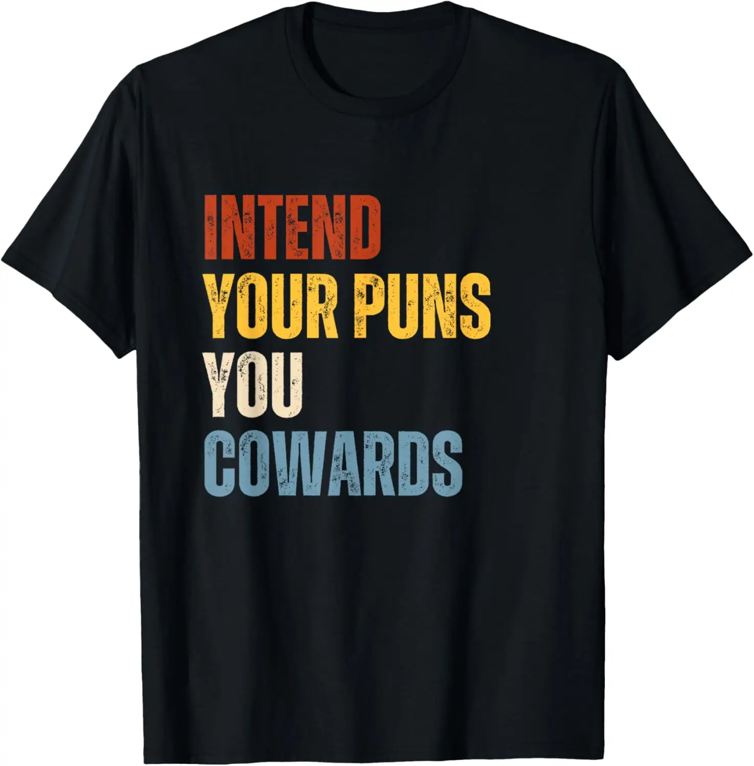 Intend Your Puns You Cowards Funny Joke Vintage Humor Saying T-Shirt