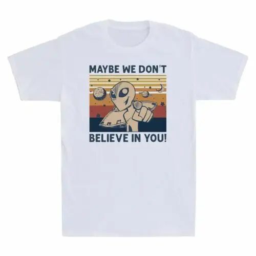 

Ufo Alien Maybe We Don't Believe In You Earth Moon Vintage Men's T Shirt Gift