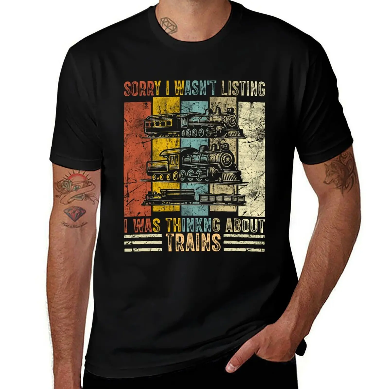 

Sorry I Wasn't Listening I Was Thinking About Trains,train lover,funny sarcastic T-Shirt man t shirt mens designer t shirt