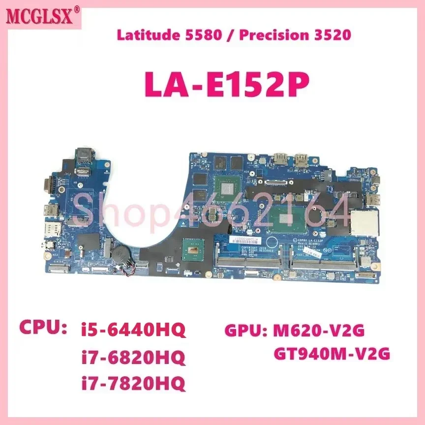 LA-E152P With i5 i7-6th/7th Gen CPU M620-V2G GT940M-V2G GPU Mainboard For Dell Precision 3520 Latitude 5580 Laptop Motherboard